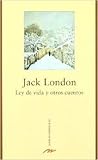 Ley de vida y otros cuentos by Jack London