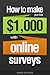 How To Make Your First $1,000 With Online Surveys by Chris Guthrie
