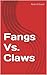 Fangs Vs. Claws