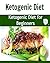 Ketogenic Diet: Ketogenic Diet for Beginners: (Ketogenic diet, ketogenic diet for weight loss, ketogenic diet cookbook, kegogenic recipes)