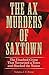 Ax Murders of Saxtown: The Unsolved Crime That Terrorized a Town and Shocked the Nation