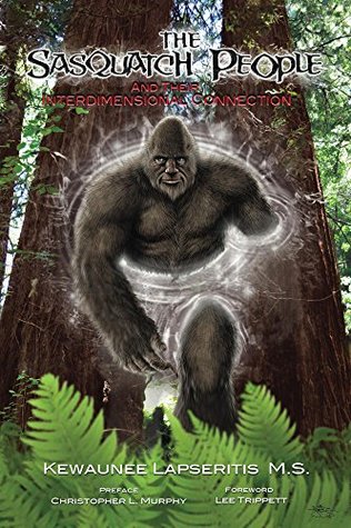 The Sasquatch People and their Interdimensional Connection (Kindle Edition)