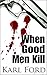 When Good Men Kill by Karl Ford