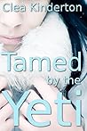 Tamed by the Yeti by Clea Kinderton