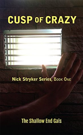 Cusp of Crazy: Nick Stryker Series, Book One, Shallow End Gals (Kindle Edition)