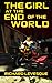 The Girl at the End of the World by Richard Levesque