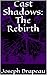 Cast Shadows: The Rebirth