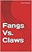 Fangs Vs. Claws