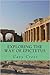 Exploring the Way of Epictetus: His Destination, Directions and Strategies