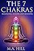 The 7 Chakras: Balancing, C...