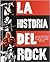 La historia del rock: la guía definitiva del rock, el punk, el metal y otros estilos