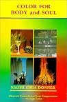 Color for Body & Soul: Discover Yourself & Your Temperament Through Color Color for Body & Soul: Discover Yourself & Your Temperament Through Color