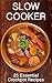 Slow Cooker: 25 Essential Crockpot Recipes (Gluten-Free, Vegetarian, and Paleo Recipes Included)