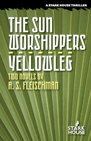 The Sun Worshippers / Yellowleg: Two Novels