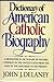 Dictionary of American Catholic Biography