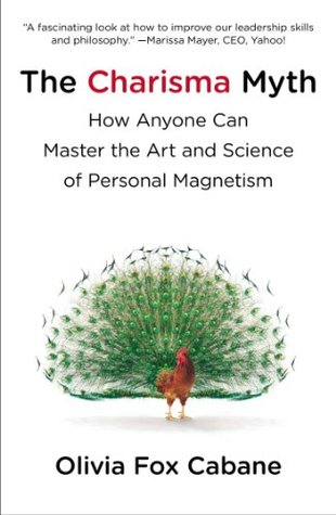 The Charisma Myth: How Anyone Can Master the Art and Science of Personal Magnetism