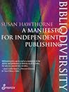Bibliodiversity: A Manifesto for Independent Publishing Bibliodiversity: A Manifesto for Independent Publishing
