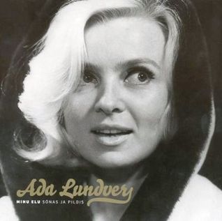 Ada Lundver. Minu elu sõnas ja pildis.