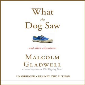 What the Dog Saw and Other Adventures