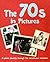 The 70s In Pictures