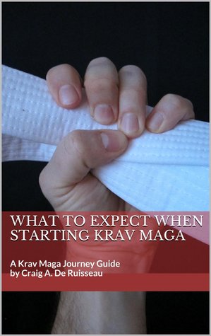 What to Expect When Starting Krav Maga (Krav Maga Journey Guides)