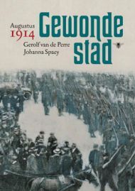 Gewonde stad. Augustus 1914 (Hardcover)