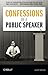 Confessions of a Public Spe...
