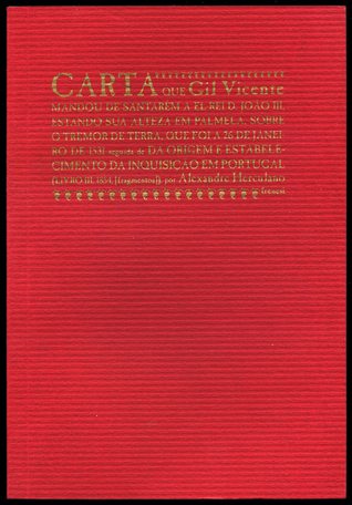 Carta que Gil Vicente mandou de Santarém a El-Rei D. João III, estando Sua Alteza em Palmela, sobre o tremor de terra, que foi a 26 de Janeiro de 1531, seguida de Da Origem e Estabelecimento da Inquisição em Portugal [fragm.]