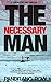 The Necessary Man: A Science Fiction Thriller. The future's like today. Love, war, violence, betrayal. All under the eyes of a billion viewers.