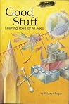 Good Stuff: Learning Tools for All Ages Good Stuff: Learning Tools for All Ages