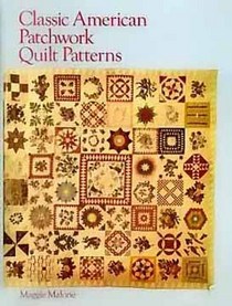 Classic American Patchwork Quilt Patterns By Maggie Malone
