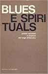 Blues e spirituals. Poesie anonime e d'autore dei negri d'America
