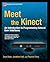 Meet the Kinect by Jonathan Hall