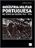 A Indústria Militar Portuguesa no Tempo da Guerra (1961/74)