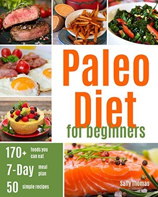 Paleo Diet For Beginners: Ultimate Guide for Getting Started, including a 7-Day Paleo Diet Plan & 50 Paleo Recipes (Kindle Edition)