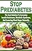 Stop Prediabetes: The Real Solution To Reversing Insulin Resistance, Metabolic Syndrome, And Lowering Blood Sugar Naturally