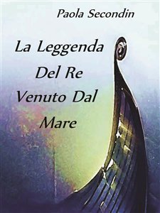 La leggenda del re venuto dal mare