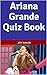 Ariana Grande Quiz Book by Jeff Napier
