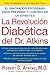 La Revolucion Diabetica del Dr. Atkins: El Innovador Programa para Prevenir y Controlar la Diabetes (Spanish Edition)
