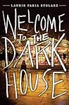 Welcome to the Dark House by Laurie Faria Stolarz