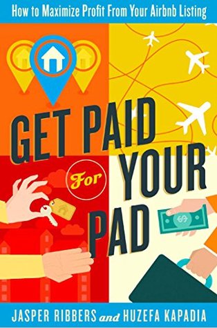 Get Paid For Your Pad: How to Maximize Profit From Your Airbnb Listing (Kindle Edition)
