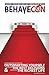 BEHAVECON: A Revealing Guide To Outsmarting Yourself, Making The Best Decisions And Leading The Richest Life