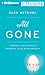All Gone: A Memoir of My Mother's Dementia. With Refreshments