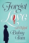 Forget Love: A Novel