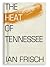 The Heat of Tennessee by Ian Frisch
