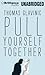 Pull Yourself Together