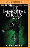 Immortal Circus by A.R. Kahler