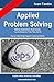 Applied Problem Solving: Method, Applications, Root Causes, Countermeasures, Poka-Yoke and A3.