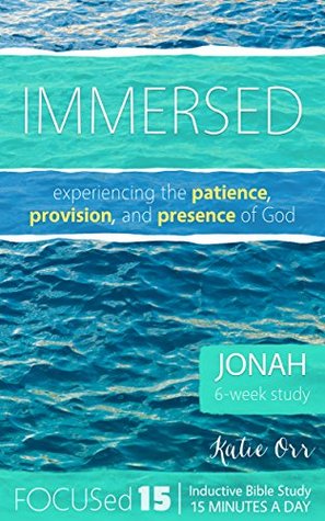 Immersed: Experiencing the Patience, Provision, and Presence of God. (FOCUSed15 Study: Inductive Bible Study in 15 Minutes a Day)
