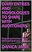 MONOLOGUES TO SHARE WITH AUDITIONERS: Original diary entries, which will grab your audience